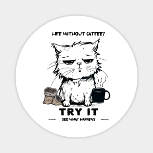 Life Without Catfee? Try It See What Happens | Sleepy Cat Magnet